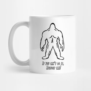 If You Can't Do It, Bigfoot Can! - Cyrus the Bigfoot Mug